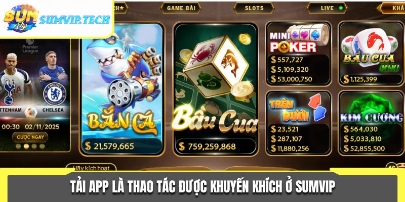 Tải App Sumvip 1 Tải app là thao tác được khuyến khích ở Sumvip